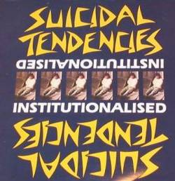 Suicidal Tendencies : Institutionalised